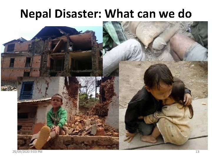 Nepal Disaster: What can we do 25/09/2020 9: 03 PM 13 