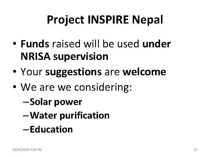 Project INSPIRE Nepal • Funds raised will be used under NRISA supervision • Your