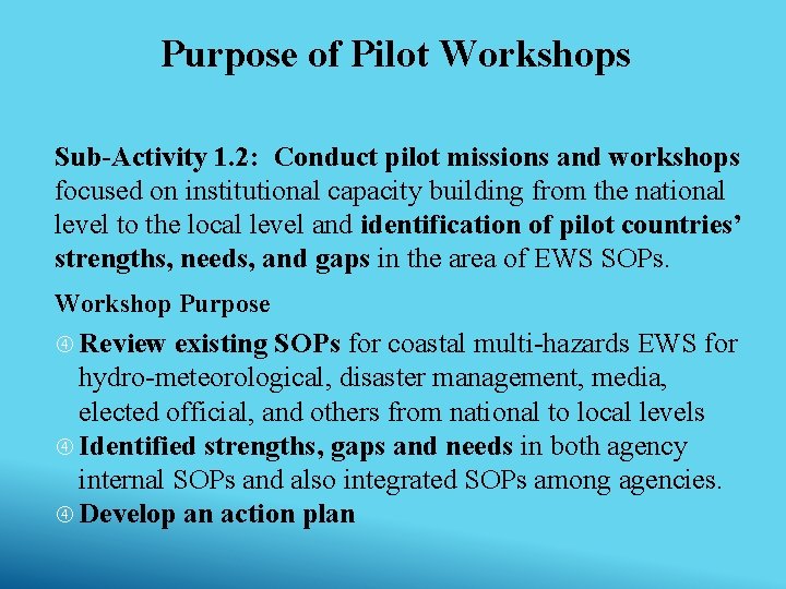 Purpose of Pilot Workshops Sub-Activity 1. 2: Conduct pilot missions and workshops focused on Purpose of Pilot Workshops Sub-Activity 1. 2: Conduct pilot missions and workshops focused on