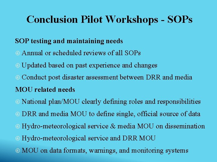 Conclusion Pilot Workshops - SOPs SOP testing and maintaining needs Annual or scheduled reviews Conclusion Pilot Workshops - SOPs SOP testing and maintaining needs Annual or scheduled reviews