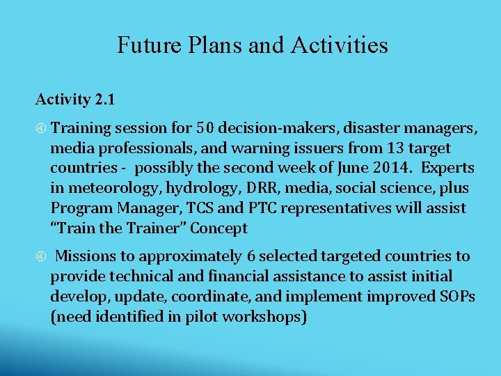 Future Plans and Activities Activity 2. 1 Training session for 50 decision-makers, disaster managers, Future Plans and Activities Activity 2. 1 Training session for 50 decision-makers, disaster managers,