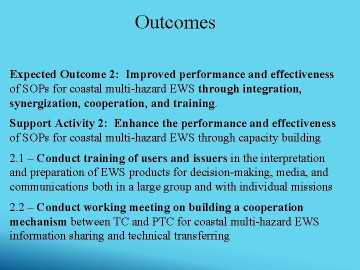Outcomes Expected Outcome 2: Improved performance and effectiveness of SOPs for coastal multi-hazard EWS Outcomes Expected Outcome 2: Improved performance and effectiveness of SOPs for coastal multi-hazard EWS