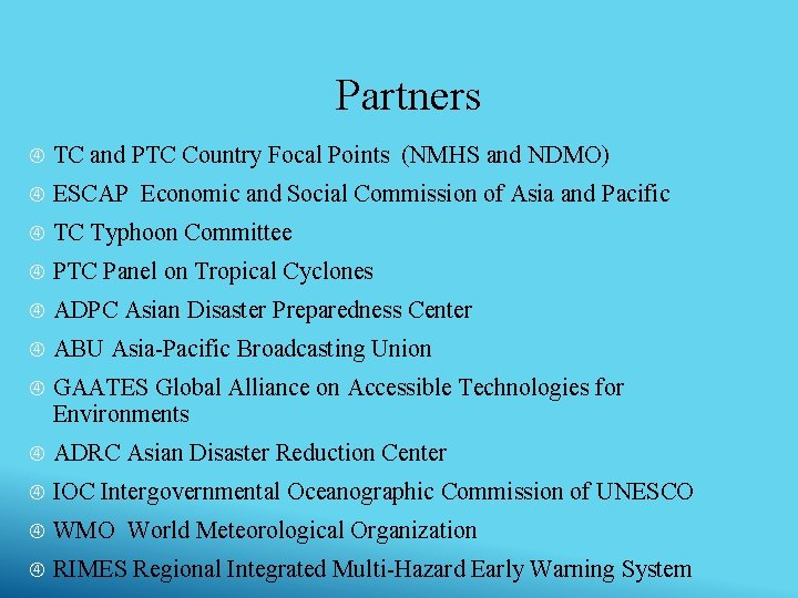 Partners TC and PTC Country Focal Points (NMHS and NDMO) ESCAP Economic and Social Partners TC and PTC Country Focal Points (NMHS and NDMO) ESCAP Economic and Social