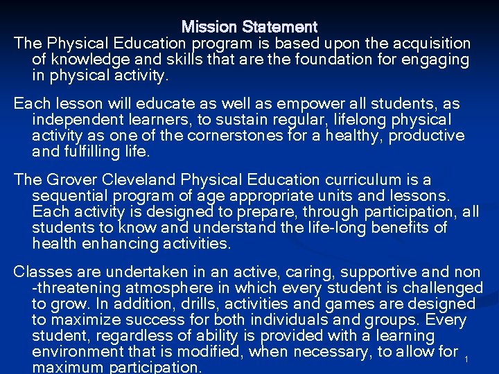 Mission Statement The Physical Education program is based upon the acquisition of knowledge and