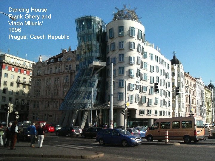 Dancing House Frank Ghery and Vlado Milunic’ 1996 Prague, Czech Republic 