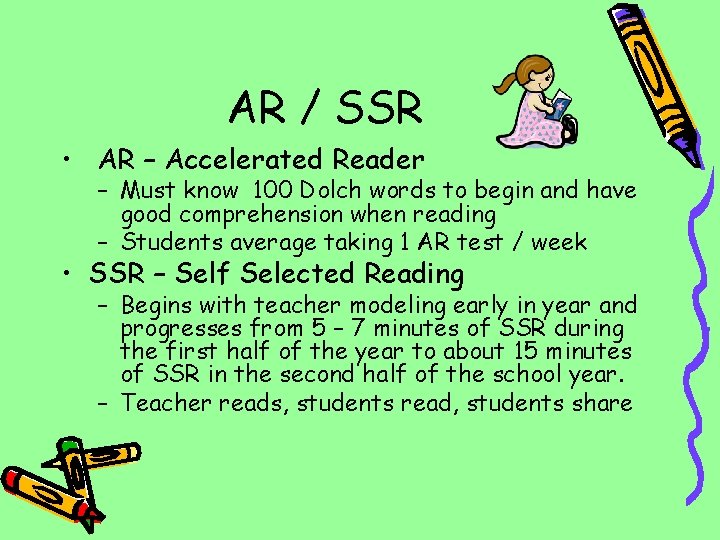 AR / SSR • AR – Accelerated Reader – Must know 100 Dolch words