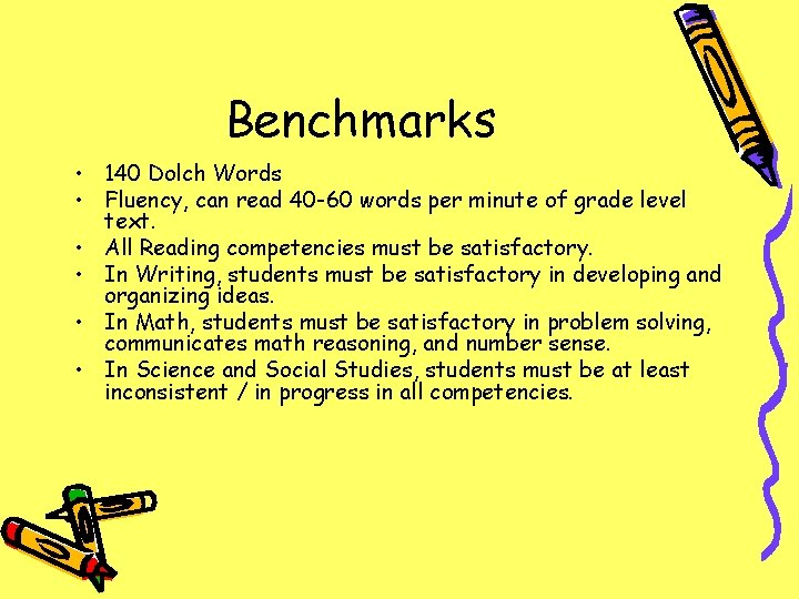 Benchmarks • 140 Dolch Words • Fluency, can read 40 -60 words per minute