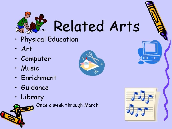  • • Related Arts Physical Education Art Computer Music Enrichment Guidance Library •
