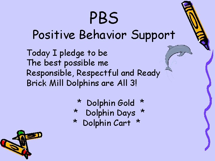 PBS Positive Behavior Support Today I pledge to be The best possible me Responsible,