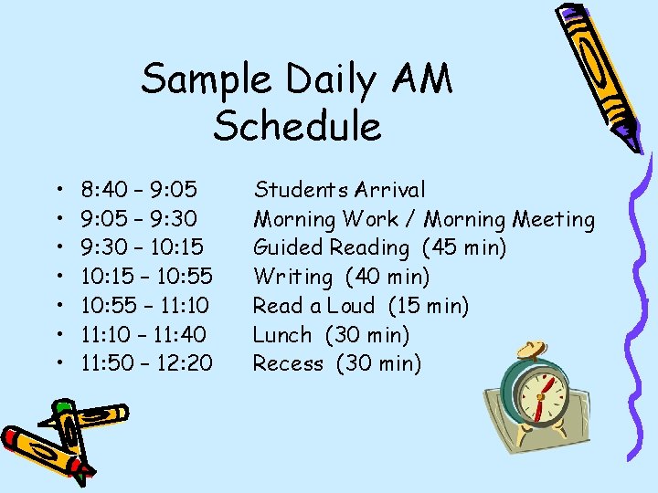 Sample Daily AM Schedule • • 8: 40 – 9: 05 – 9: 30