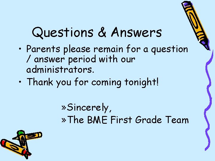 Questions & Answers • Parents please remain for a question / answer period with