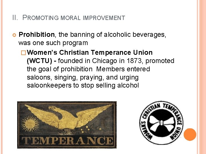 II. PROMOTING MORAL IMPROVEMENT Prohibition, the banning of alcoholic beverages, was one such program