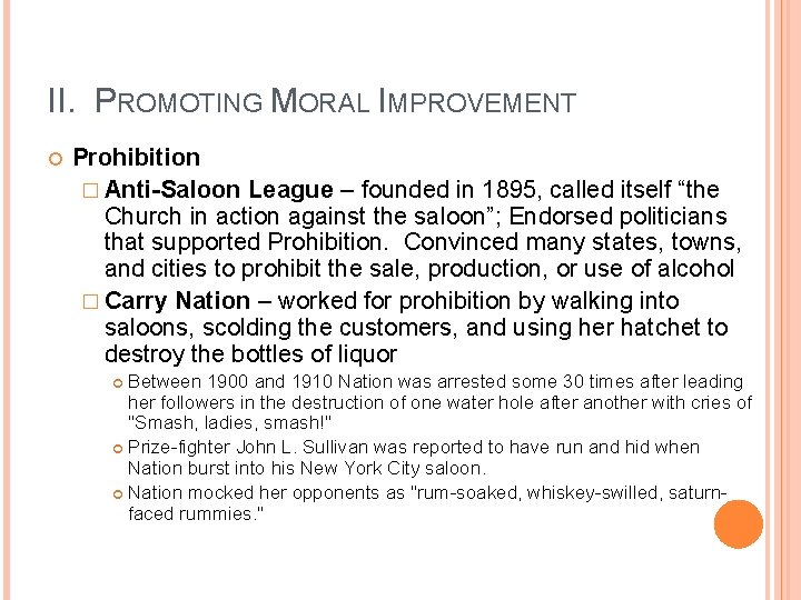 II. PROMOTING MORAL IMPROVEMENT Prohibition � Anti-Saloon League – founded in 1895, called itself