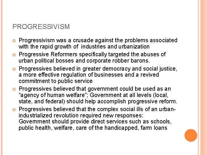 PROGRESSIVISM Progressivism was a crusade against the problems associated with the rapid growth of