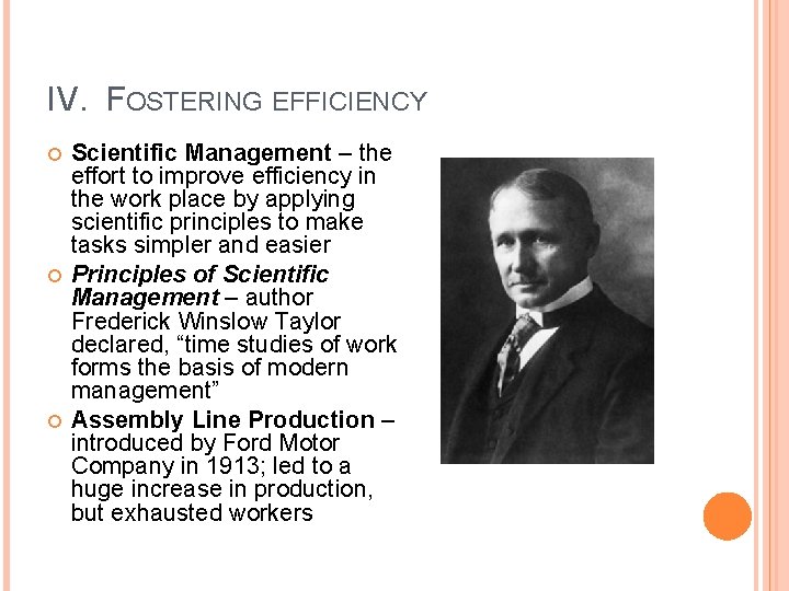 IV. FOSTERING EFFICIENCY Scientific Management – the effort to improve efficiency in the work