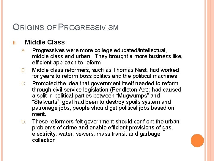 ORIGINS OF PROGRESSIVISM II. Middle Class A. B. C. D. Progressives were more college