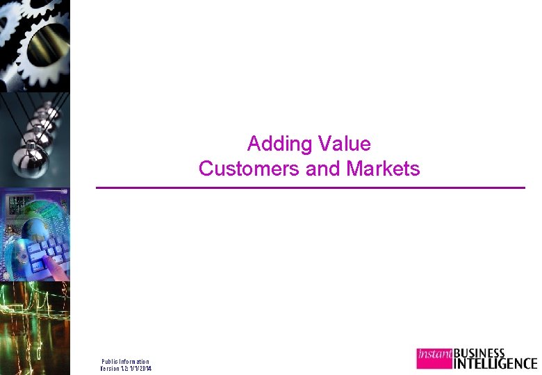 Adding Value Customers and Markets Public Information Version 1. 2: 1/1/2014 