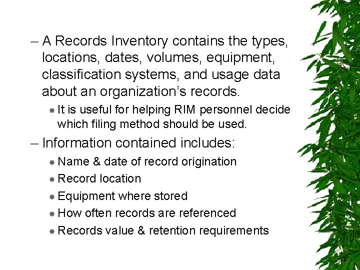 – A Records Inventory contains the types, locations, dates, volumes, equipment, classification systems, and