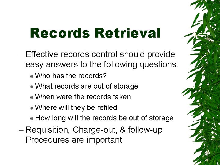 Records Retrieval – Effective records control should provide easy answers to the following questions: