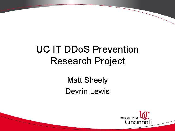 UC IT DDo. S Prevention Research Project Matt Sheely Devrin Lewis 