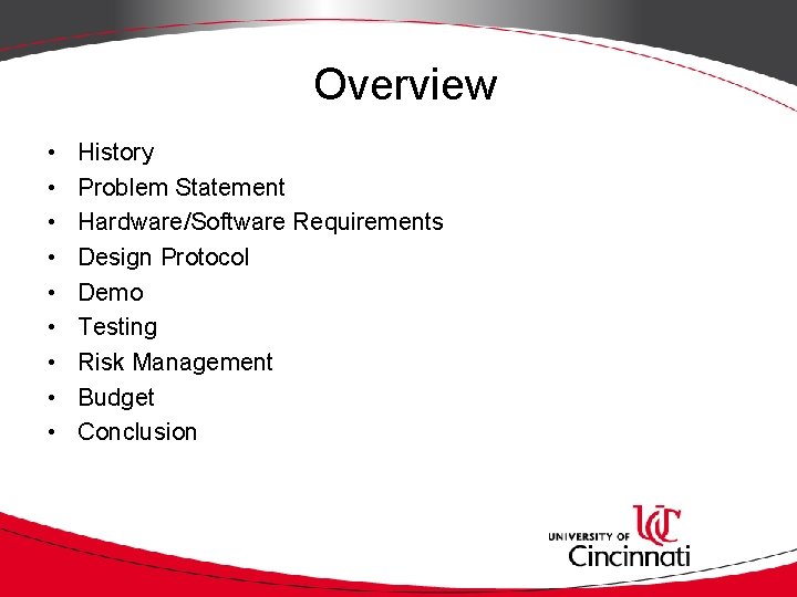 Overview • • • History Problem Statement Hardware/Software Requirements Design Protocol Demo Testing Risk