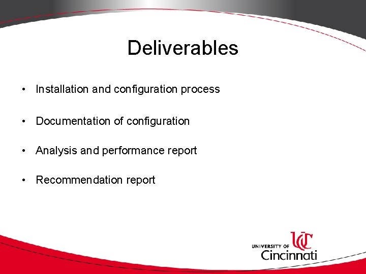 Deliverables • Installation and configuration process • Documentation of configuration • Analysis and performance