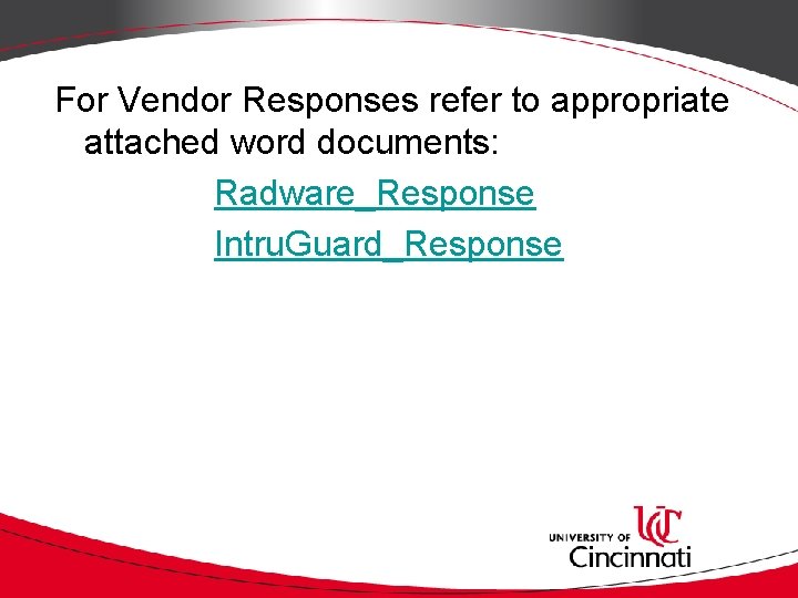 For Vendor Responses refer to appropriate attached word documents: Radware_Response Intru. Guard_Response 