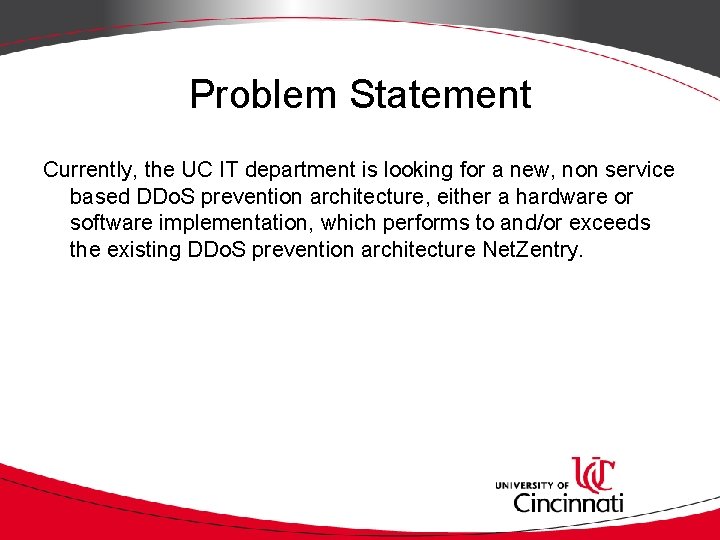 Problem Statement Currently, the UC IT department is looking for a new, non service