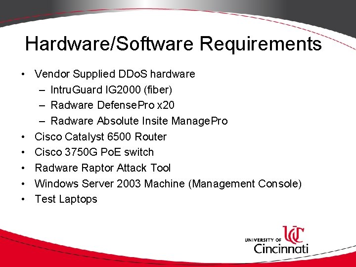 Hardware/Software Requirements • Vendor Supplied DDo. S hardware – Intru. Guard IG 2000 (fiber)