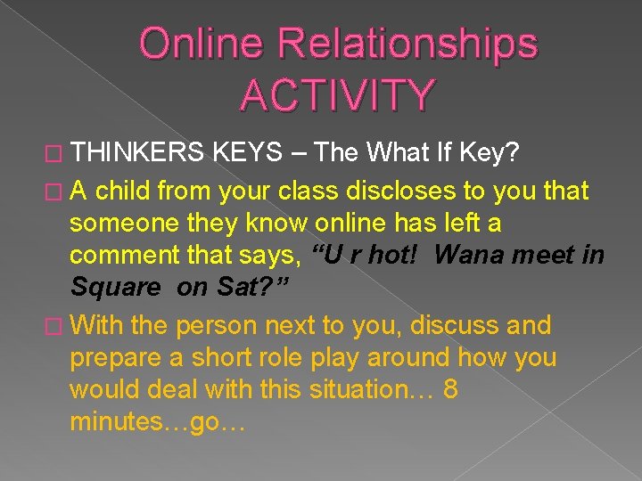 Online Relationships ACTIVITY � THINKERS KEYS – The What If Key? � A child