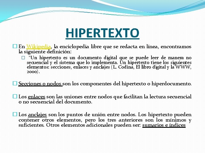 HIPERTEXTO � En Wikipedia, la enciclopedia libre que se redacta en línea, encontramos la