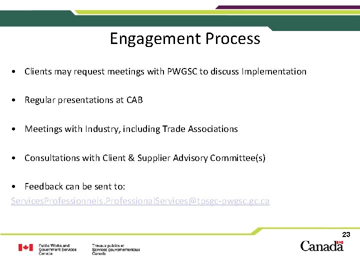 Engagement Process • Clients may request meetings with PWGSC to discuss Implementation • Regular