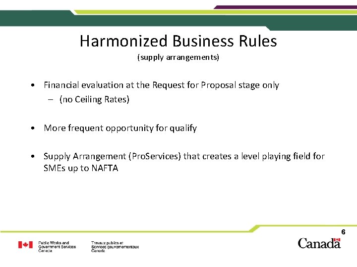 Harmonized Business Rules (supply arrangements) • Financial evaluation at the Request for Proposal stage