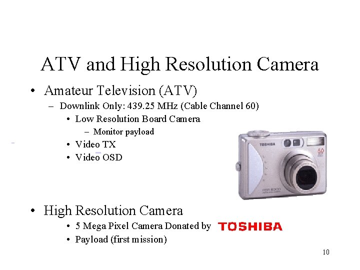 ATV and High Resolution Camera • Amateur Television (ATV) – Downlink Only: 439. 25