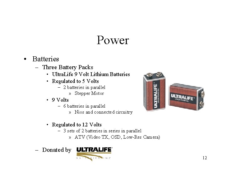 Power • Batteries – Three Battery Packs • Ultra. Life 9 Volt Lithium Batteries