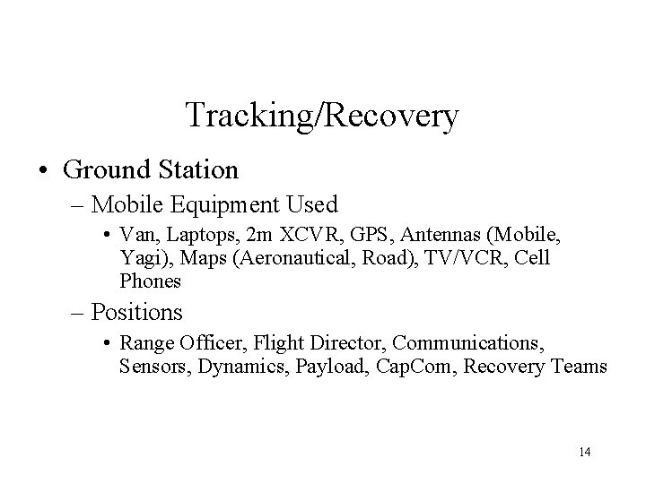 Tracking/Recovery • Ground Station – Mobile Equipment Used • Van, Laptops, 2 m XCVR,