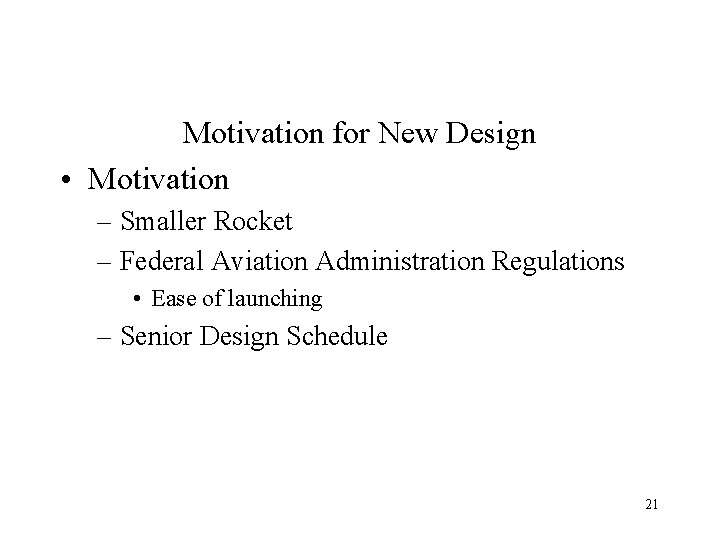 Motivation for New Design • Motivation – Smaller Rocket – Federal Aviation Administration Regulations