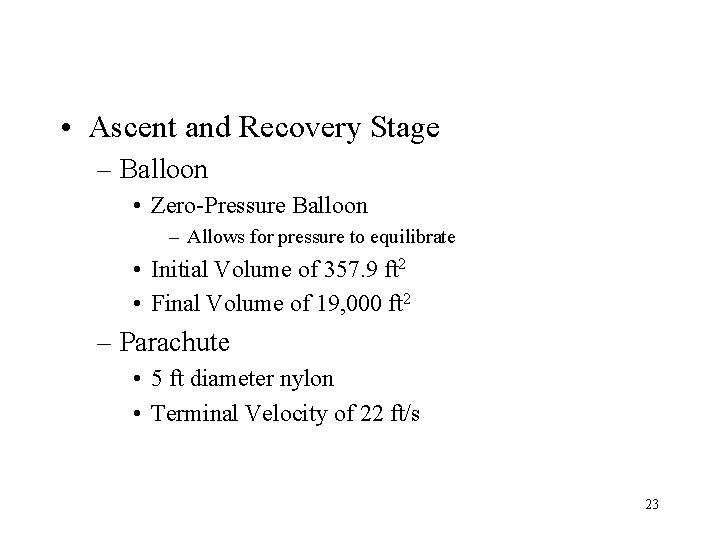  • Ascent and Recovery Stage – Balloon • Zero-Pressure Balloon – Allows for