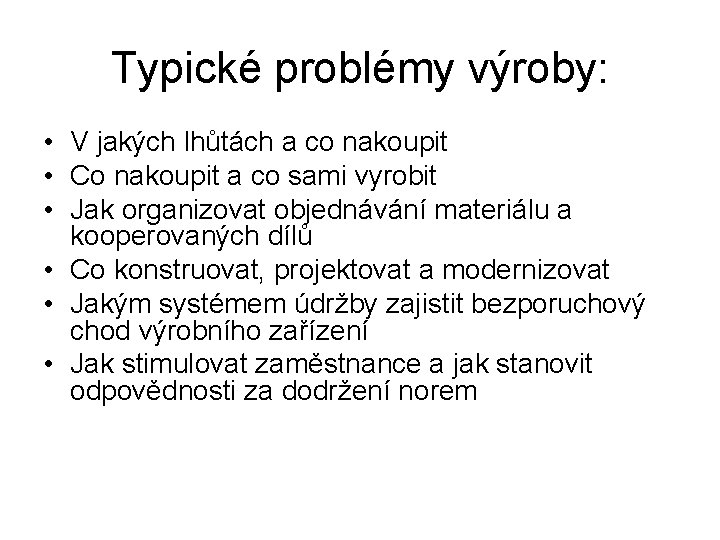 Typické problémy výroby: • V jakých lhůtách a co nakoupit • Co nakoupit a