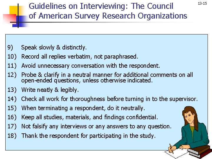 Guidelines on Interviewing: The Council of American Survey Research Organizations 13 -15 9) Speak