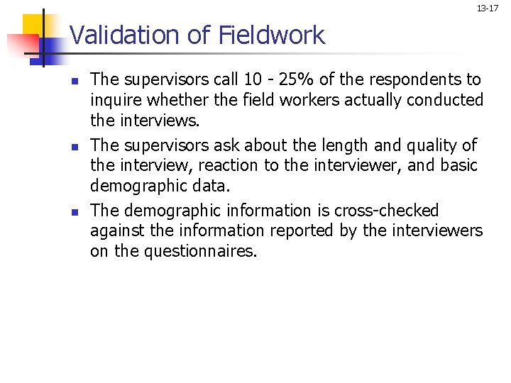 13 -17 Validation of Fieldwork n n n The supervisors call 10 - 25%