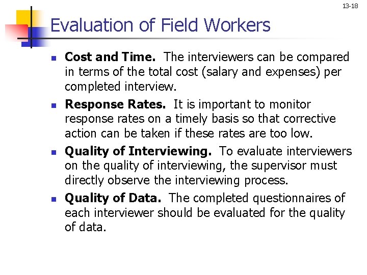 13 -18 Evaluation of Field Workers n n Cost and Time. The interviewers can