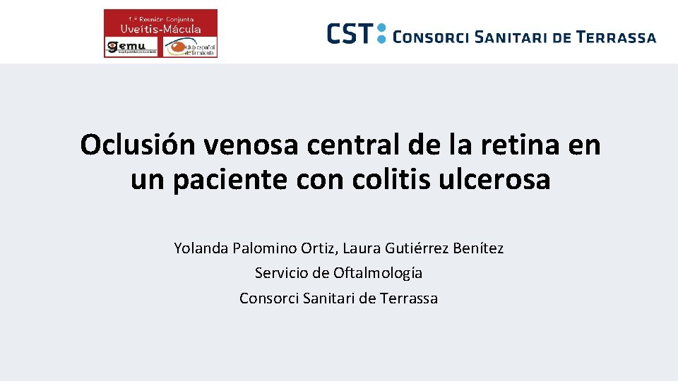 Oclusión venosa central de la retina en un paciente con colitis ulcerosa Yolanda Palomino