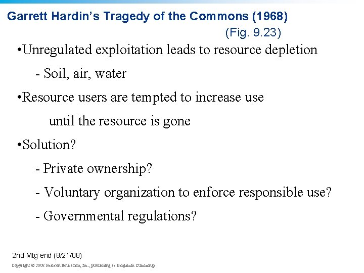Garrett Hardin’s Tragedy of the Commons (1968) (Fig. 9. 23) • Unregulated exploitation leads