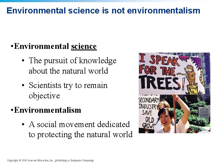 Environmental science is not environmentalism • Environmental science • The pursuit of knowledge about