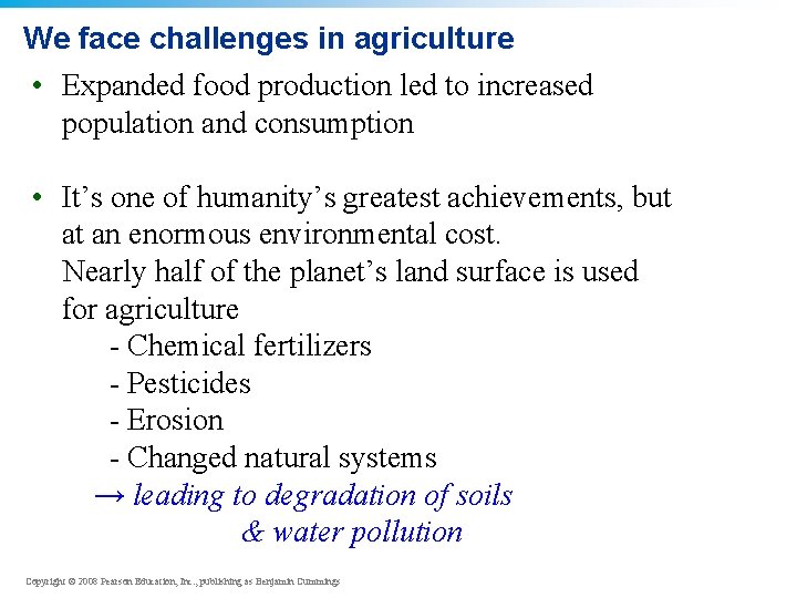 We face challenges in agriculture • Expanded food production led to increased population and