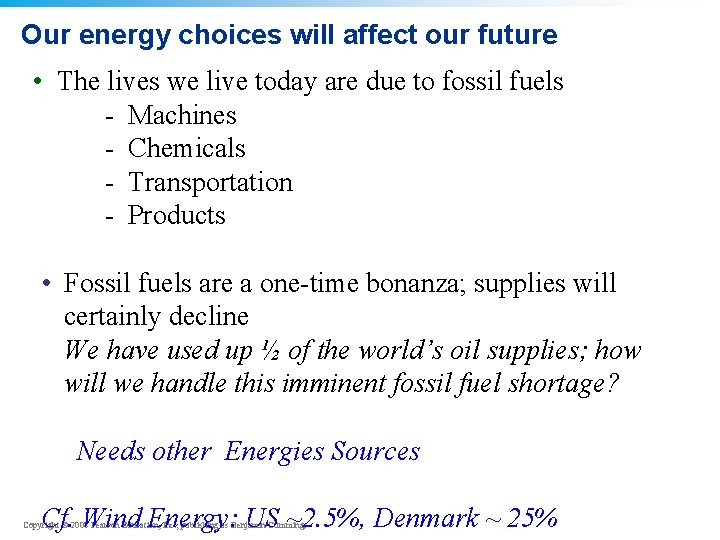 Our energy choices will affect our future • The lives we live today are