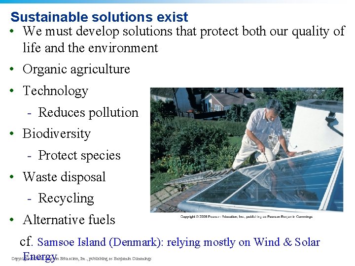 Sustainable solutions exist • We must develop solutions that protect both our quality of