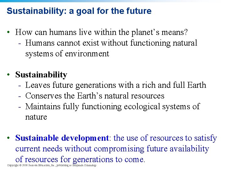 Sustainability: a goal for the future • How can humans live within the planet’s