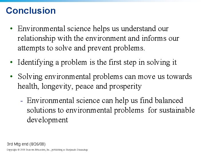 Conclusion • Environmental science helps us understand our relationship with the environment and informs